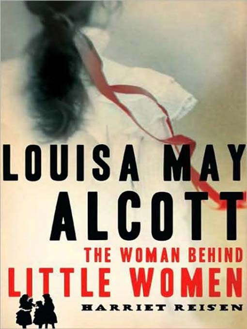 Title details for Louisa May Alcott by Harriet Reisen - Wait list